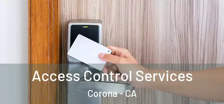  Access Control Services Corona - CA
