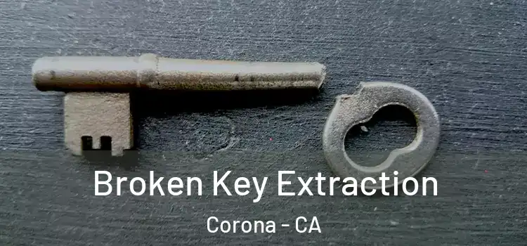 Broken Key Extraction Corona - CA