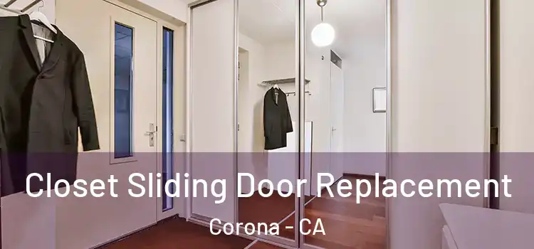  Closet Sliding Door Replacement Corona - CA