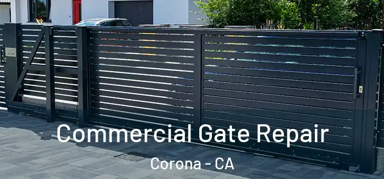 Commercial Gate Repair Corona - CA