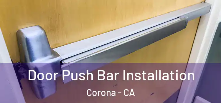  Door Push Bar Installation Corona - CA