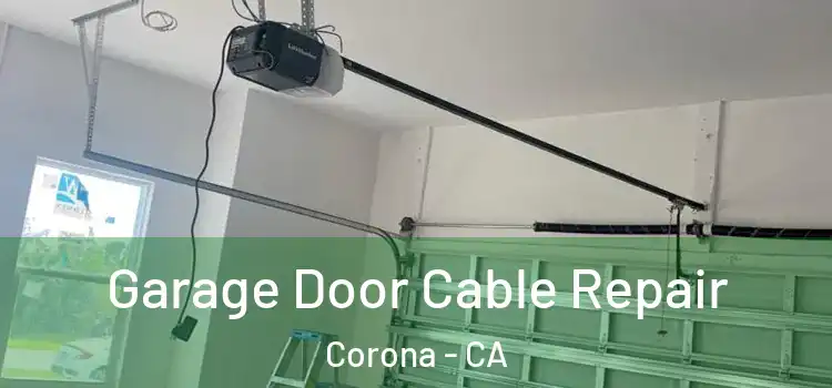  Garage Door Cable Repair Corona - CA