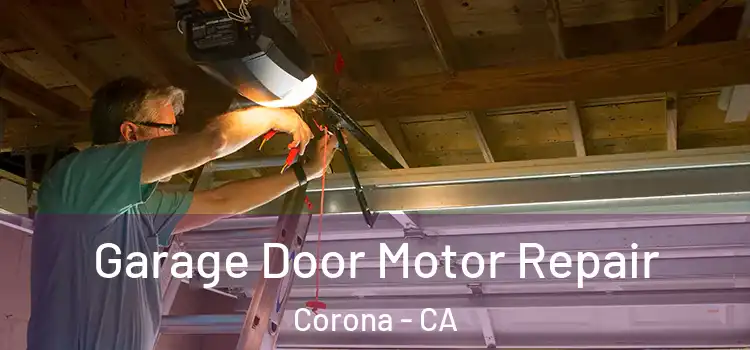  Garage Door Motor Repair Corona - CA