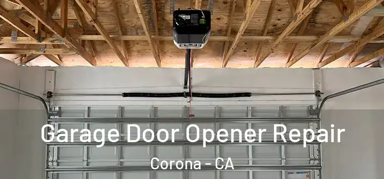  Garage Door Opener Repair Corona - CA
