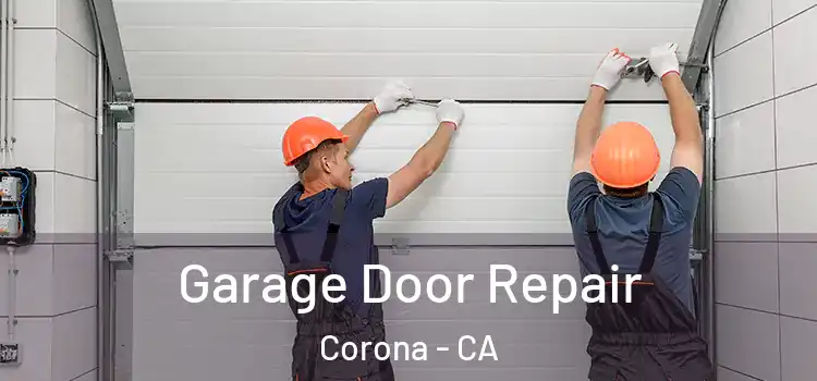  Garage Door Repair Corona - CA
