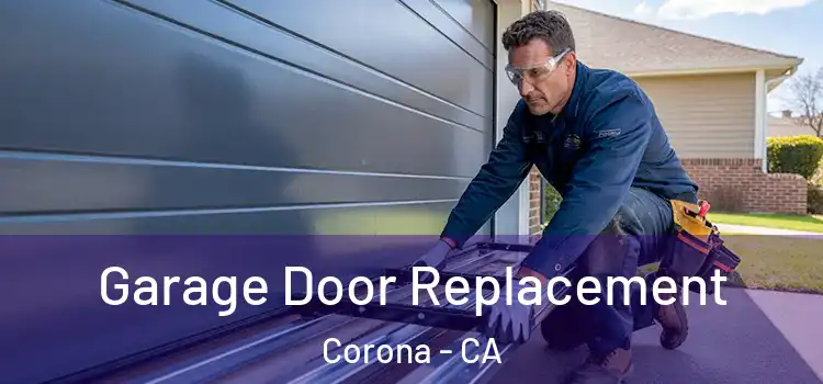  Garage Door Replacement Corona - CA