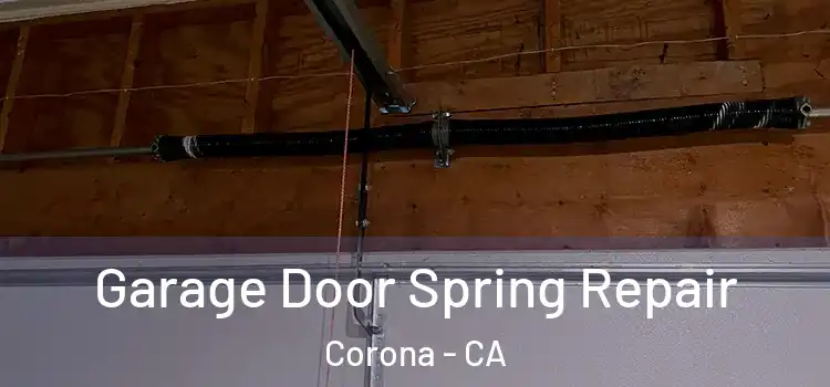  Garage Door Spring Repair Corona - CA