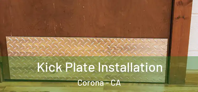 Kick Plate Installation Corona - CA