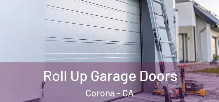  Roll Up Garage Doors Corona - CA