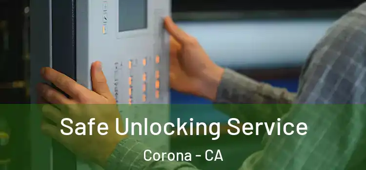 Safe Unlocking Service Corona - CA