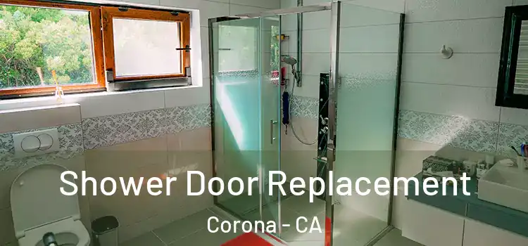 Shower Door Replacement Corona - CA