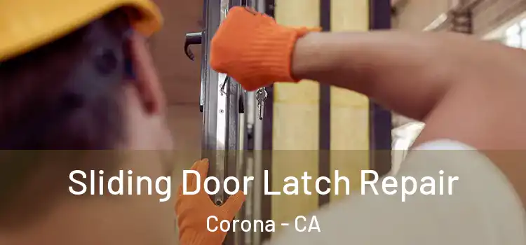 Sliding Door Latch Repair Corona - CA
