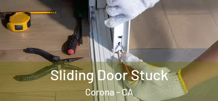  Sliding Door Stuck Corona - CA