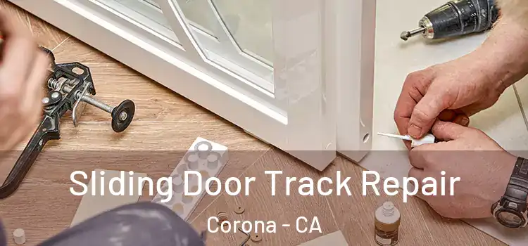 Sliding Door Track Repair Corona - CA