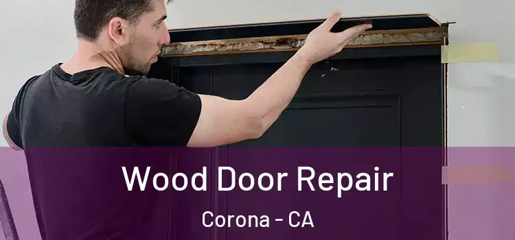  Wood Door Repair Corona - CA
